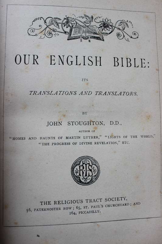 OUR ENGLISH BIBLE. Its Translations and Translators by John Stoughton.