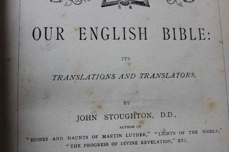 OUR ENGLISH BIBLE. Its Translations and Translators by John Stoughton.