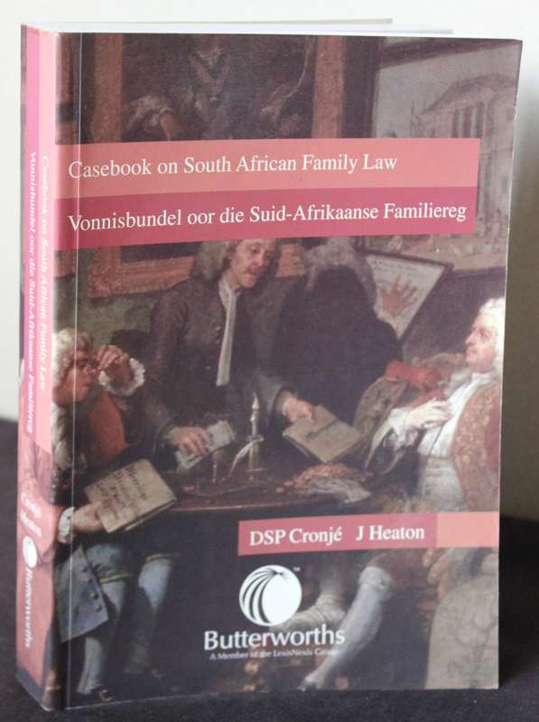 CASEBOOK ON SOUTH AFRICAN FAMILY LAW. VONNISBUNDEL OOR DIE SUID-AFRIKAANSE FAMILIEREG. Cronjé/Heaton