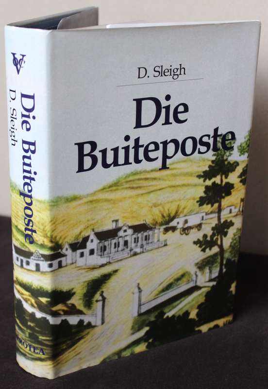 DIE BUITEPOSTE. D. Sleigh. (VOC-geskiedenis aan die Kaap)