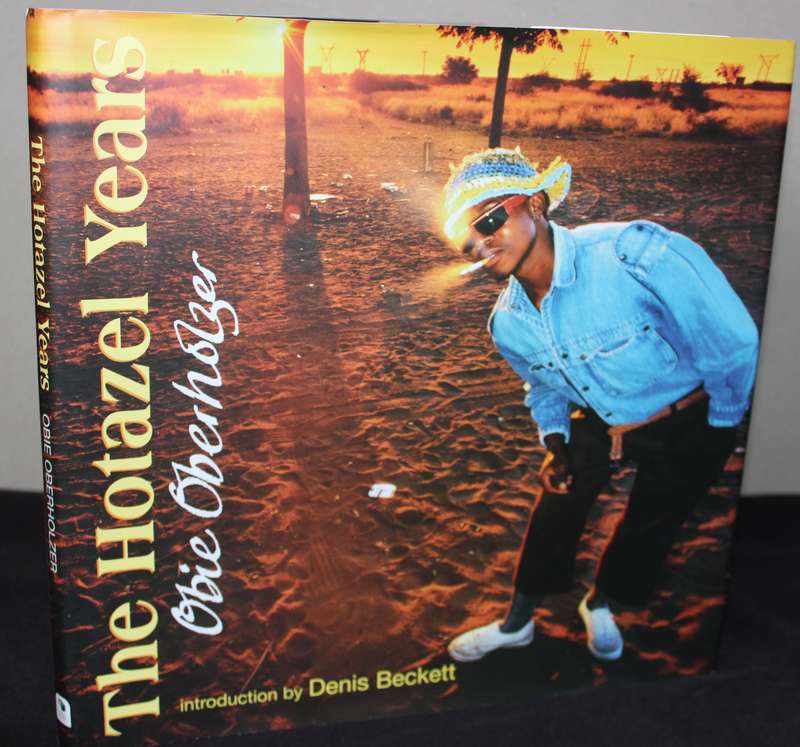 THE HOTAZEL YEARS. Obie Oberholzer. (Photographing South Africa)