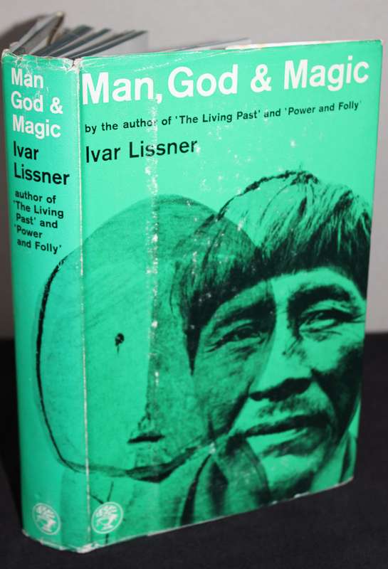MAN, GOD & MAGIC by Ivar Lissner. (Author of The Living Past and Power and Folly)