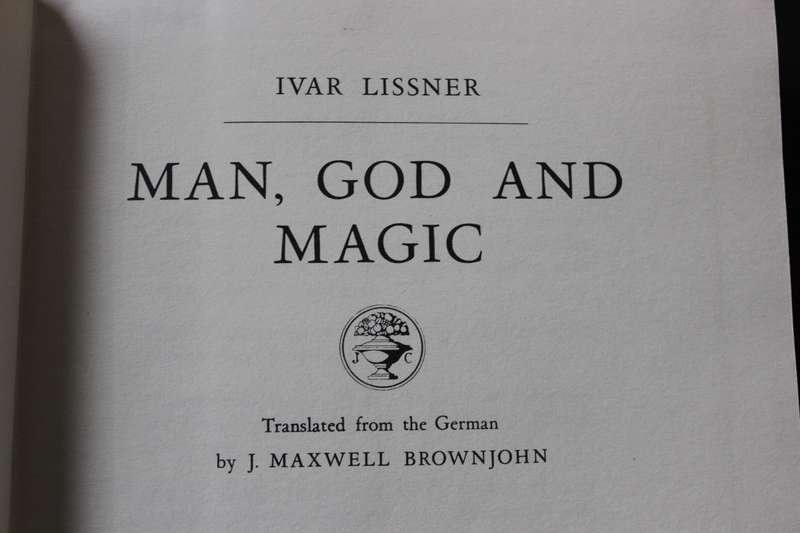 MAN, GOD & MAGIC by Ivar Lissner. (Author of The Living Past and Power and Folly)