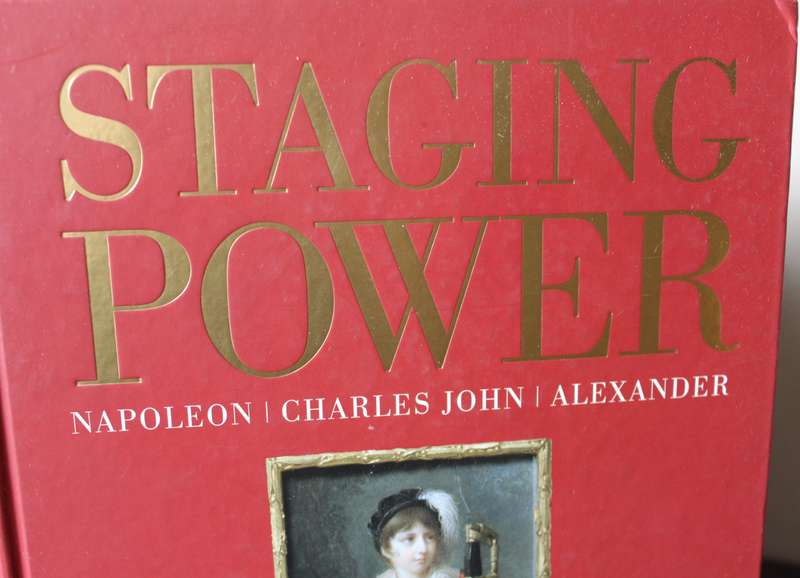 STAGING POWER. Napoleon/Charles John/Alexander.