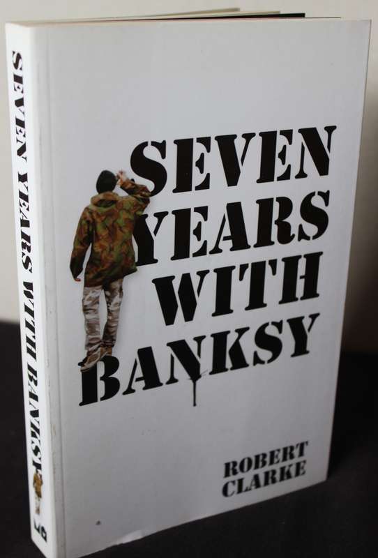 WILL ELLSWORTH-JONES. BANKSY.  1.The Man behind the Wall. 2.Seven Years with Banksy by Robert Clark.