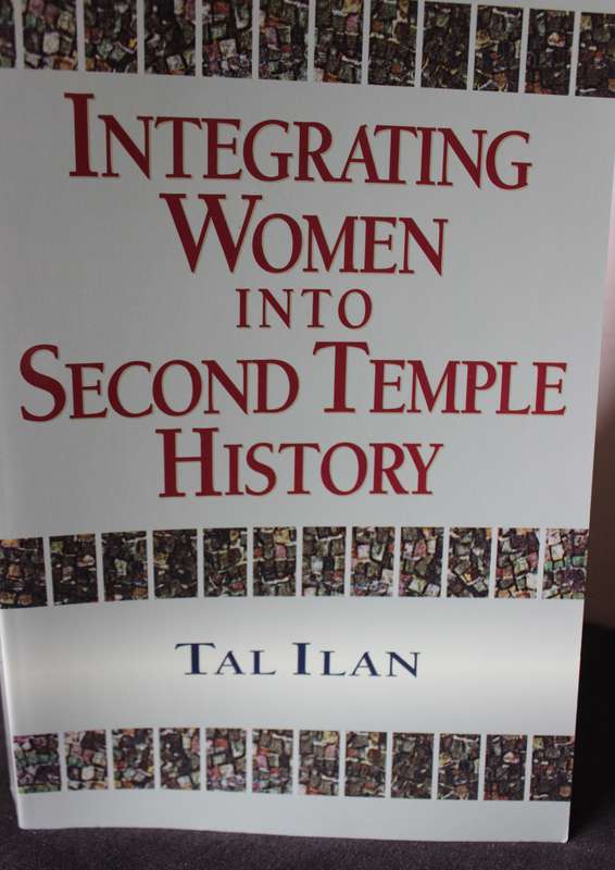 INTEGRATING WOMEN INTO SECOND TEMPLE HISTORY. Tal Ilan. (Jewish Women History)