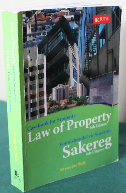 CASEBOOK FOR STUDENTS. Law of Property 6th Edition. Vonnisbundel vir Studente. Sakereg. AJ vd Walt.