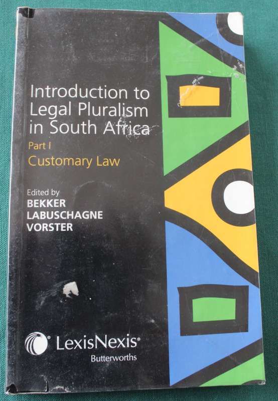 INTODUCTION TO LEGAL PLURALISM in South Africa. Part 1. Customary Law. Bekker/Labuschagne/Vorster