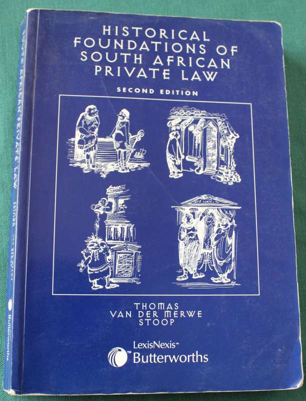 HISTORICAL FOUNDATIONS of South African Private LAW. (Second Edition) Thomas, vd Merwe, Stoop.