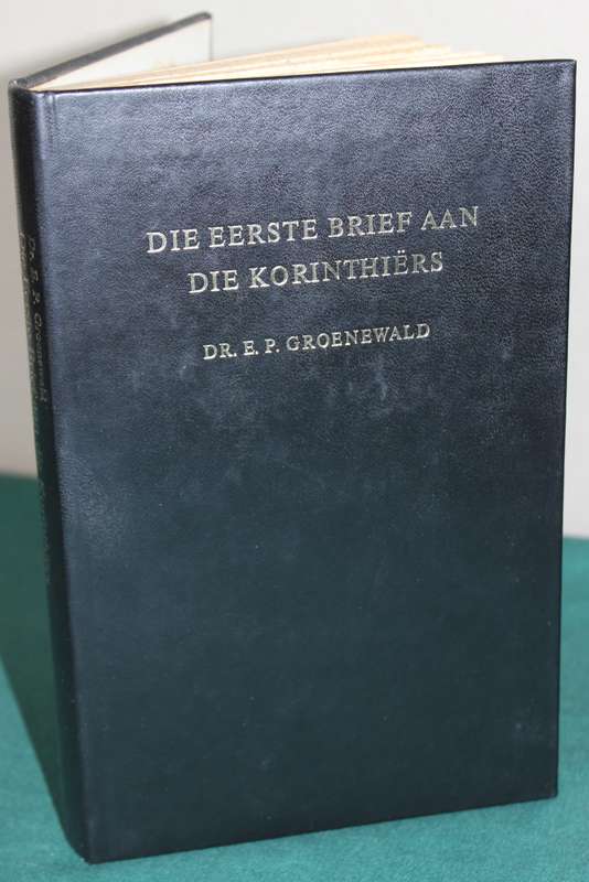 DIE EERSTE BRIEF AAN DIE KORINTHIËRS verklaar deur Dr. E.P. Groenewald.