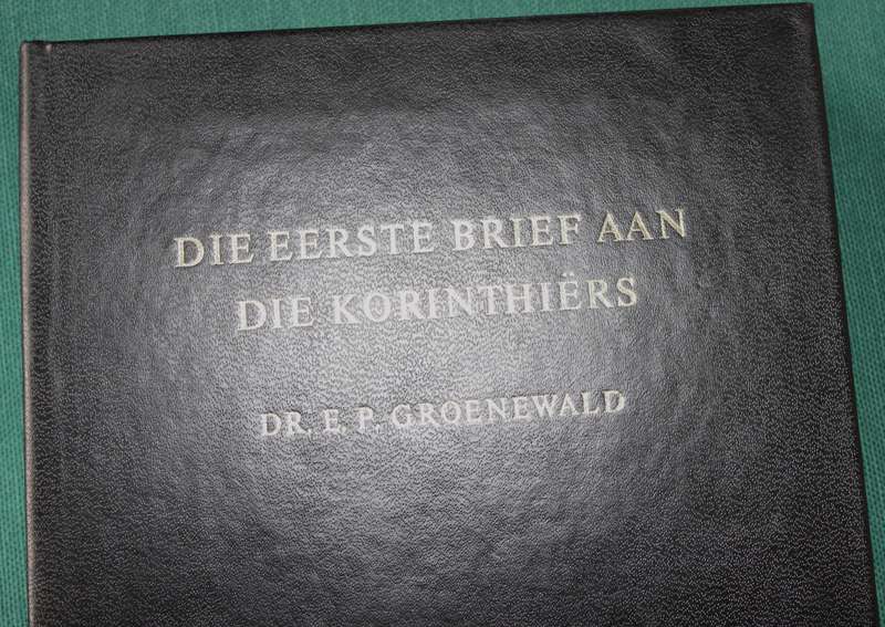 DIE EERSTE BRIEF AAN DIE KORINTHIËRS verklaar deur Dr. E.P. Groenewald.