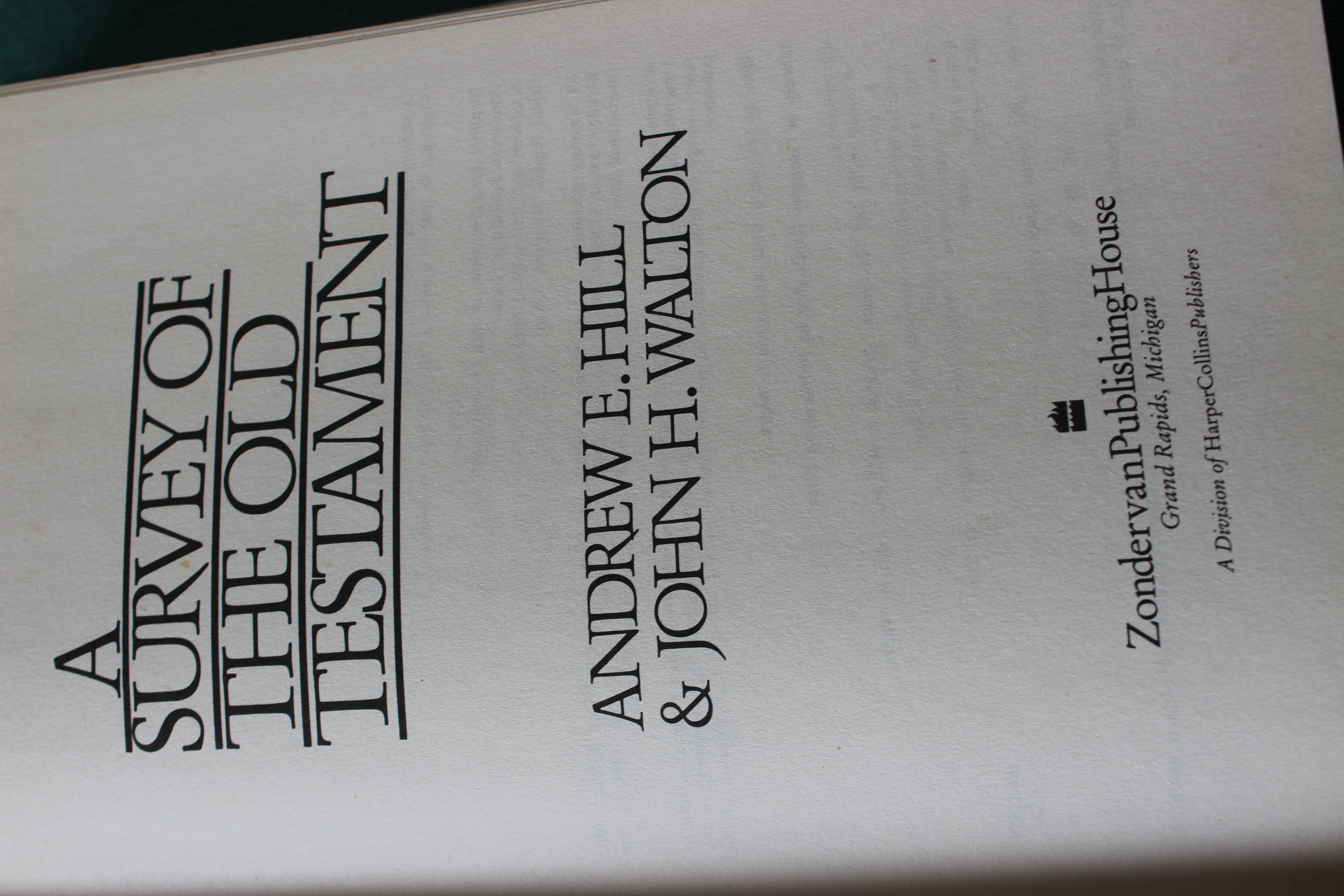 A SURVEY OF THE OLD TESTAMENT. Andrew E. Hill & John H. Walton.