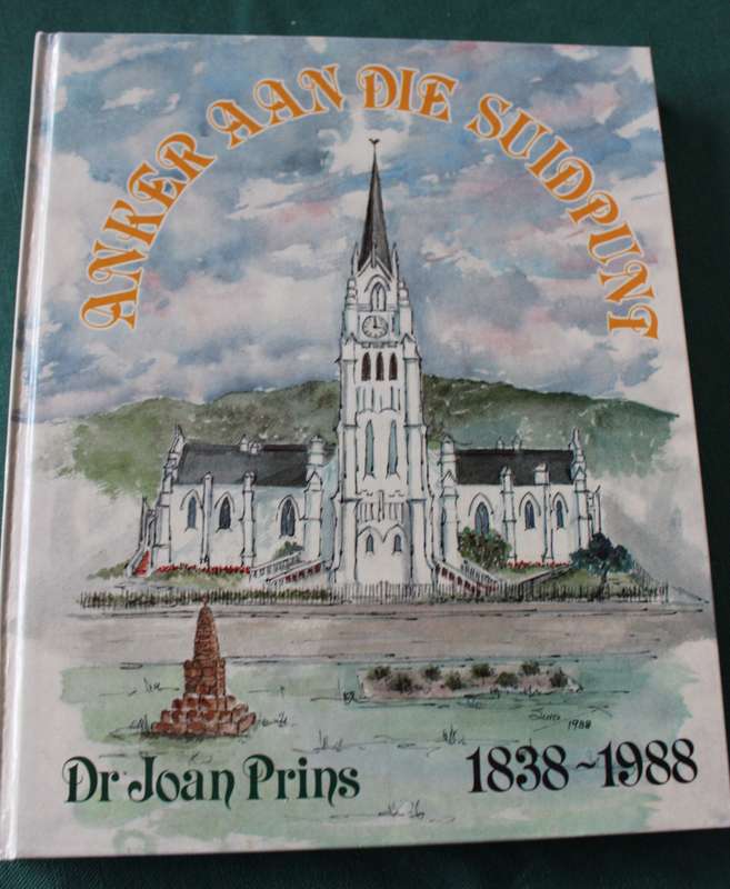 ANKER AAN DIE SUIDPUNT 1838-1988 deur Dr. Joan Prins. (N.G. Gemeente van Bredasdorp)