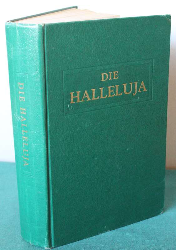 DIE HALLELUJA. Psalms, Gesange en ander liedere vir Huis, Dag-en Sondagskool en Jeugverenigings.