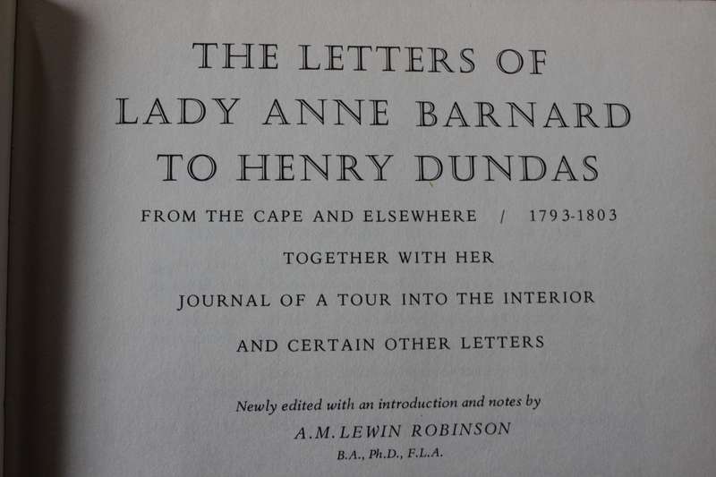 THE LETTERS OF LADY ANNE BARNARD to Henry Dundas. Edited by Dr. A. M. Lewin Robinson. (Balkema 1973)