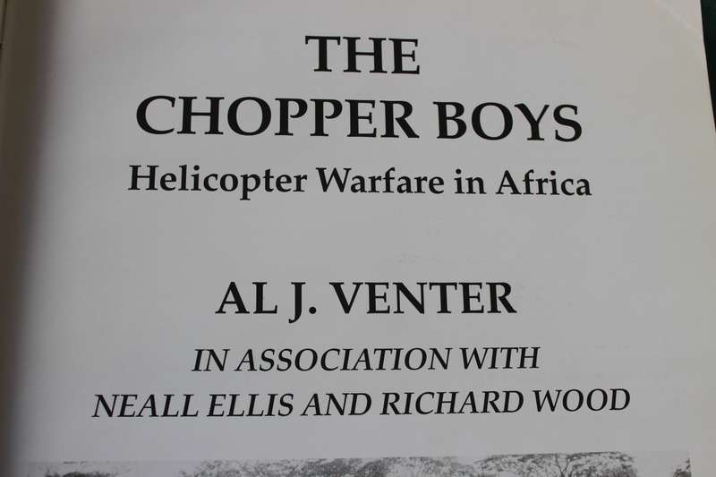 THE CHOPPER BOYS. (Helicopter Warfare in Africa) Al J. Venter.