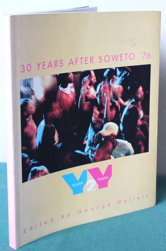 30 YEARS AFTER SOWETO '76. Edited by George Hallett.