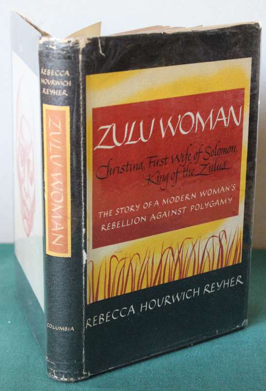ZULU WOMAN. Christina, First Wife of Solomon, King of the Zulus. Rebecca Hourwich Reyher.