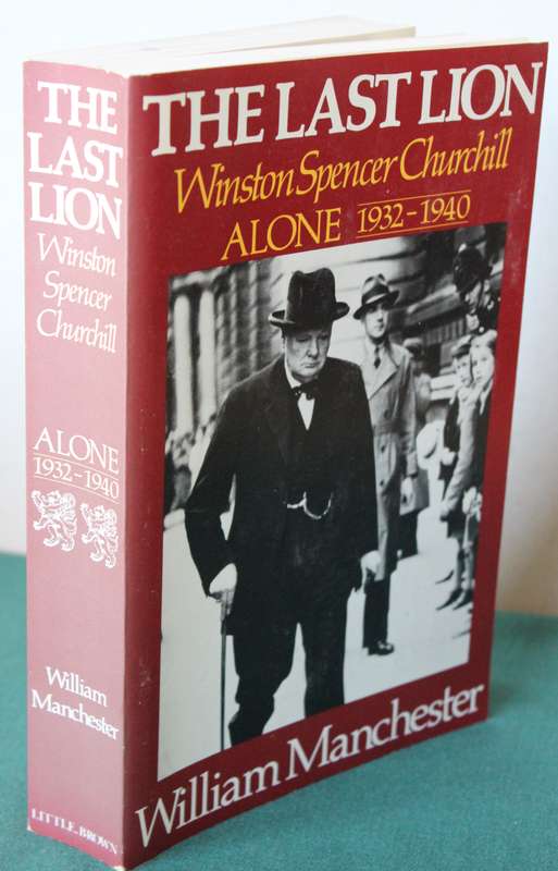 THE LAST LION. Winston Spencer Churchill. ALONE 1932-1940 by William Manchester. (Second Volume)