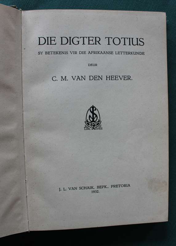 DIE DIGTER TOTIUS deur C.M. van den Heever. (Sy betekenis vir die Afrikaanse Letterkunde)