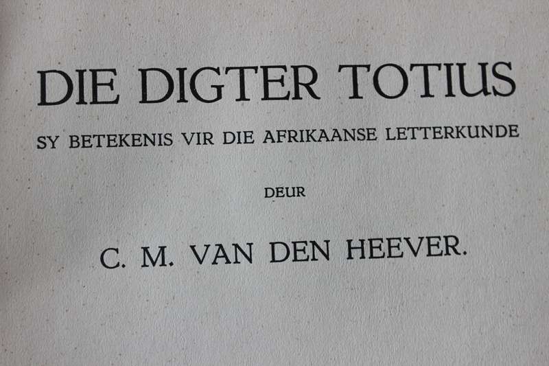 DIE DIGTER TOTIUS deur C.M. van den Heever. (Sy betekenis vir die Afrikaanse Letterkunde)