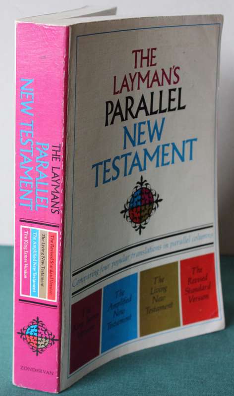 THE LAYMAN'S PARALLEL. New Testament. (Comparing four translations in parallel columns)