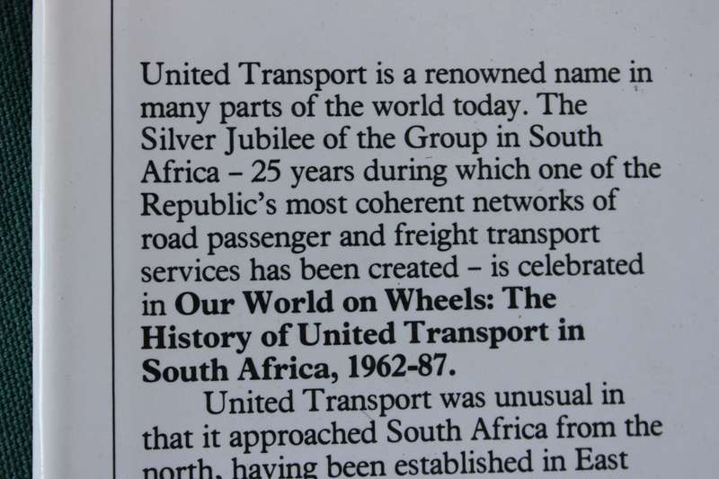 OUR WORLD ON WHEELS. History of United Transport in South Africa 1962-1987. T.B. Maund.