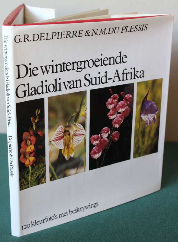 G.R. DELPIERRE & N.M. DU PLESSIS. Die wintergroeiende Gladioli van Suid-Afrika.