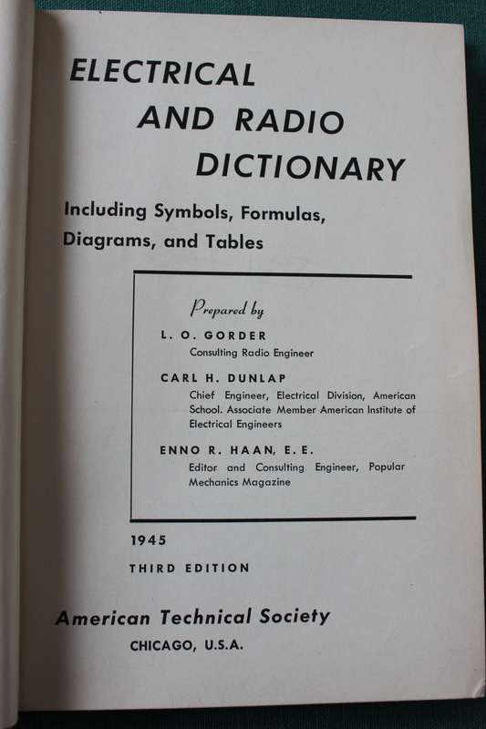ELECTRICAL AND RADIO DICTIONARY. Prepared by L.O. Gorder/Carl H. Dunlap/Enno R. Haan. 1945.