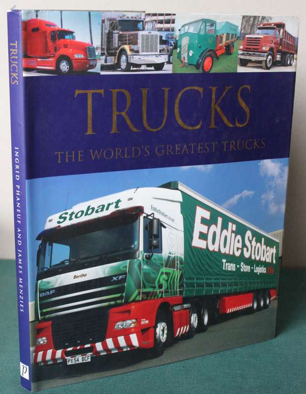 TRUCKS. The World's greatest Trucks. Ingrid Phaneuf and James Menzies.