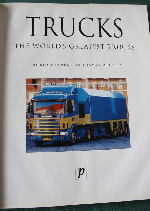 TRUCKS. The World's greatest Trucks. Ingrid Phaneuf and James Menzies.