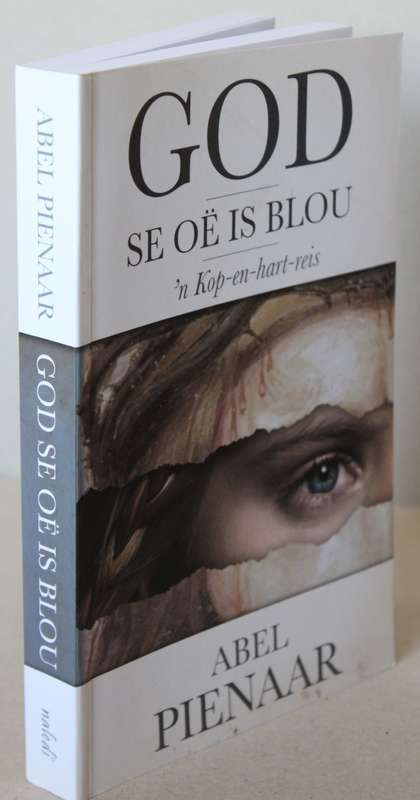 GOD SE OË IS BLOU deur Abel Pienaar.