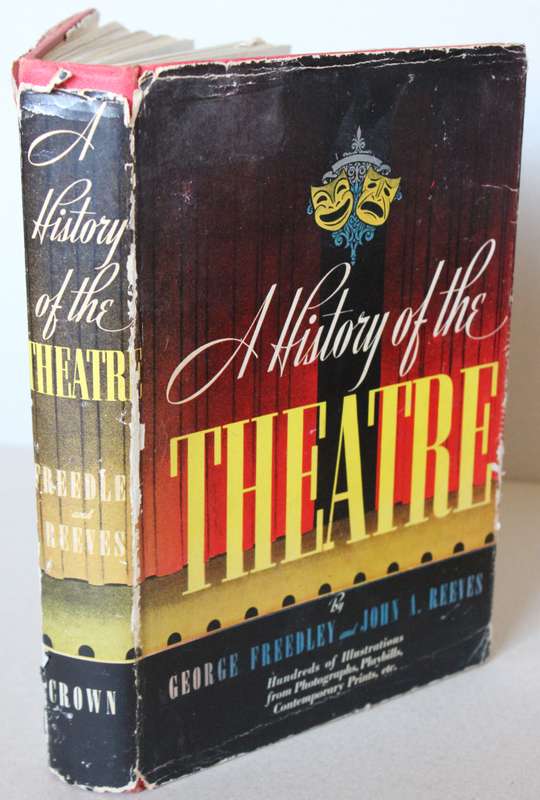 A HISTORY OF THE THEATRE by George Freedly and John A. Reeves.
