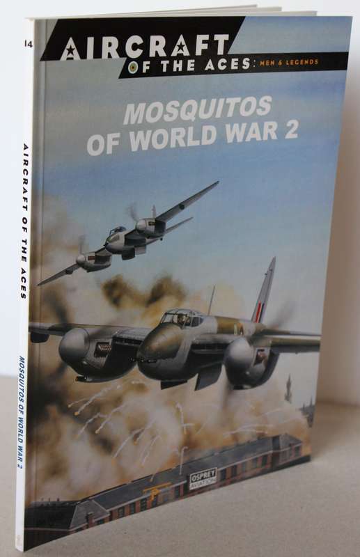 MOSQUITOS OF WORLD WAR 2. Aircraft of the Aces: Men & Legends 14. Osprey Aviation.