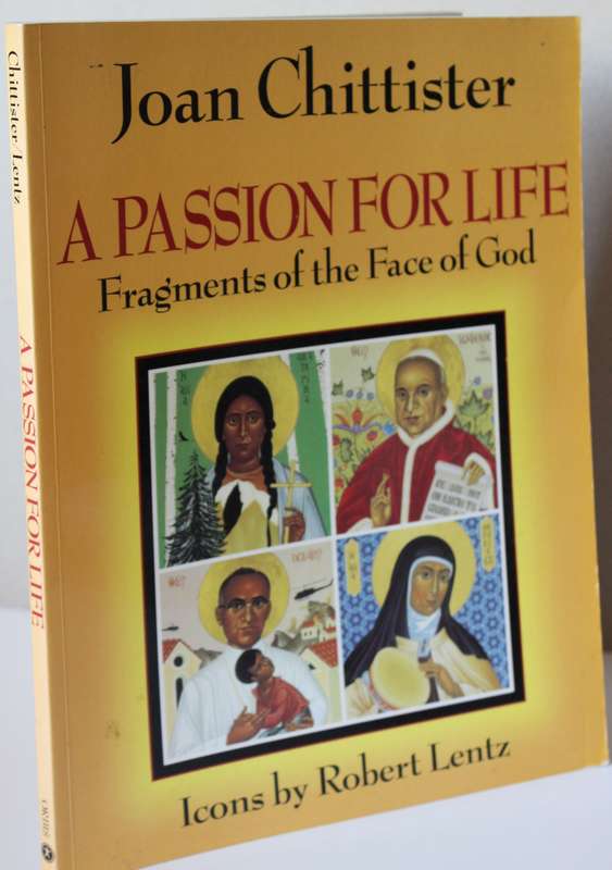 JOAN CHITTISTER. A PASSION FOR LIFE. Fragments of the Face of God.