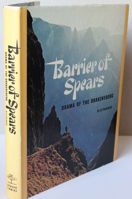 BARRIER OF SPEARS. Drama of the Drakensberg. R.O. Pearse.