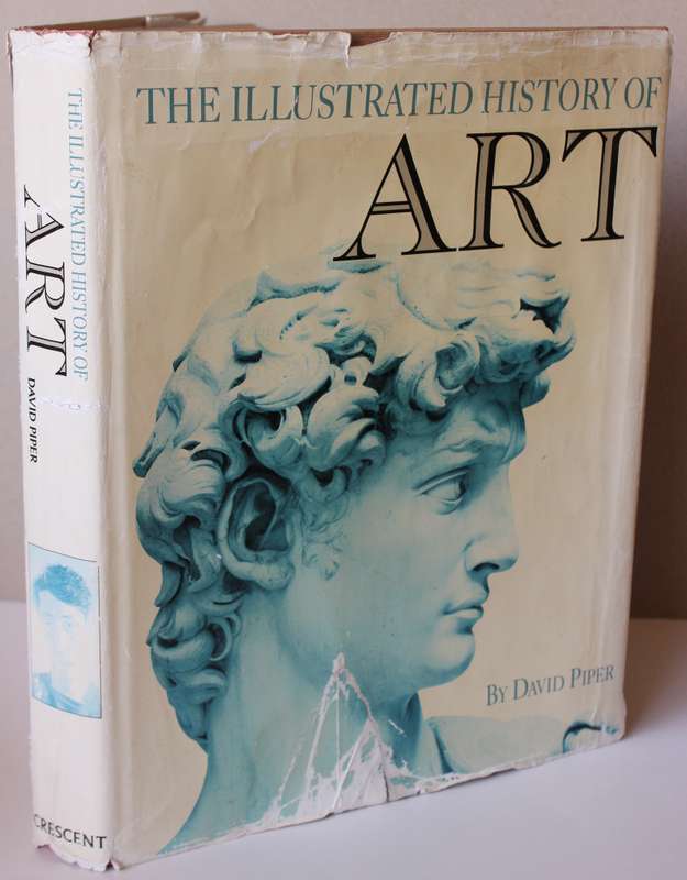 THE ILLUSTRATED HISTORY OF ART by David Piper.