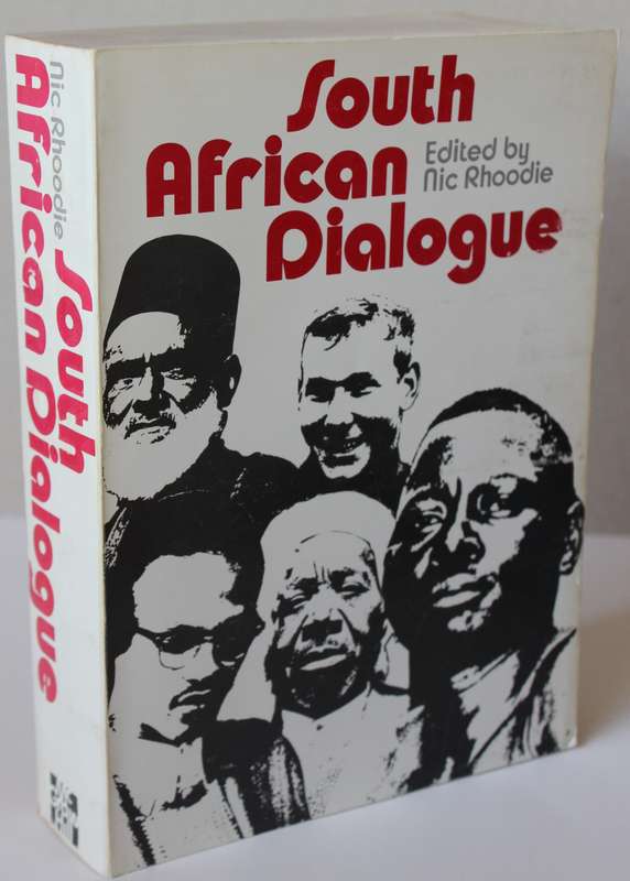 SOUTH AFRICAN DIALOGUE. Edited by Nic Rhoodie. (Contrasts in S.A. Thinking on Basic Race Issues)