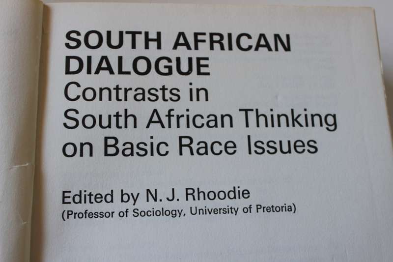 SOUTH AFRICAN DIALOGUE. Edited by Nic Rhoodie. (Contrasts in S.A. Thinking on Basic Race Issues)