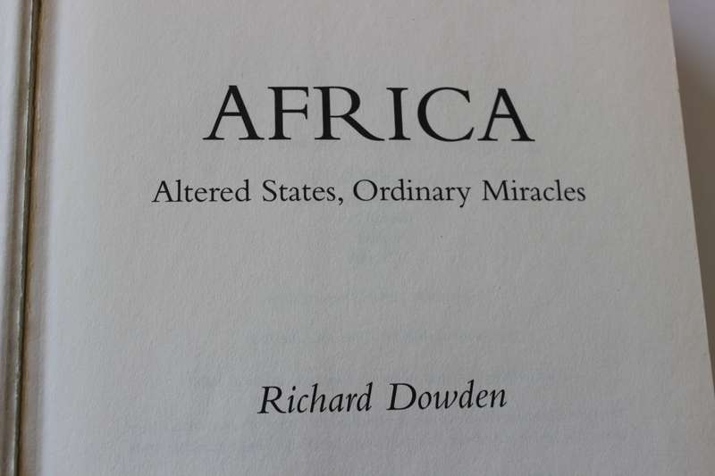 AFRICA. Altered States, Ordinary Miracles. Richard Dowden.