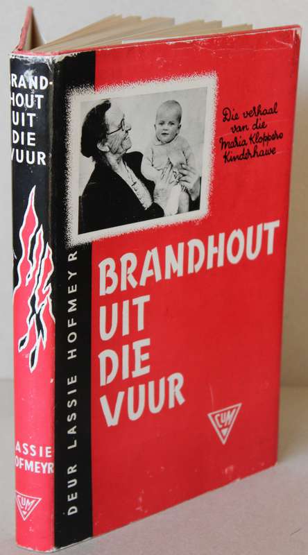 BRANDHOUT UIT DIE VUUR deur Lassie Hofmeyr. (Maria Kloppers Kinderhawe)