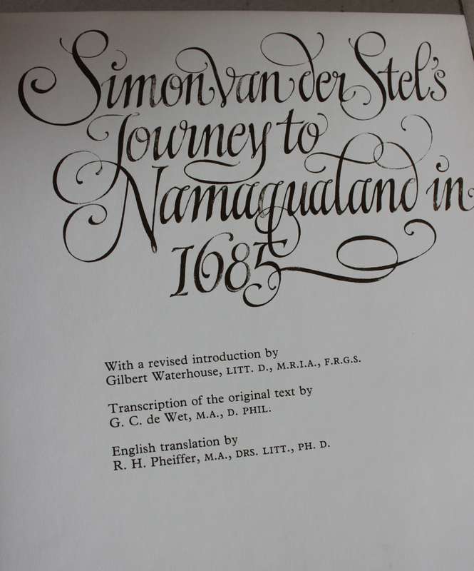 SIMON VAN DER STEL'S JOURNEY TO NAMAQUALAND in 1685. Transcription G.C. de Wet.