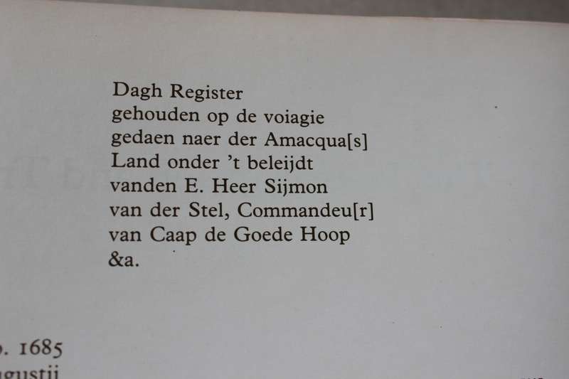 SIMON VAN DER STEL'S JOURNEY TO NAMAQUALAND in 1685. Transcription G.C. de Wet.