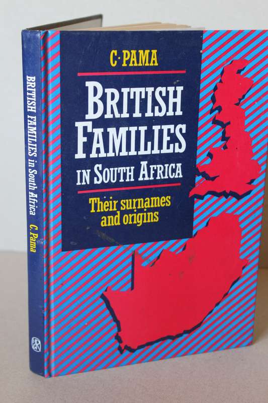 BRITISH FAMILIES IN SOUTH AFRICA (Their surnames and origins)  by C. Pama