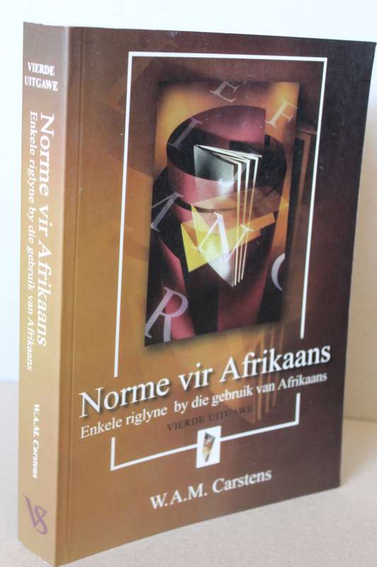 NORME VIR AFRIKAANS (Enkele riglyne by die gebruik van Afrkaans)  deur W. A. M. Carstens