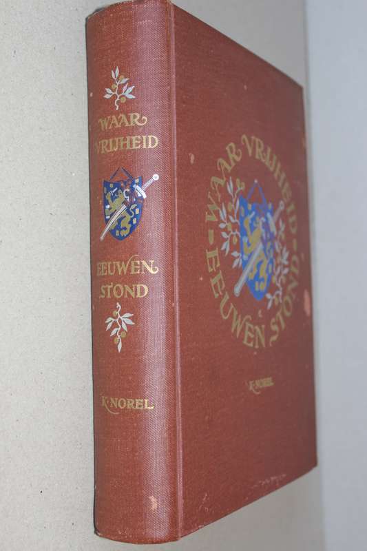 WAAR VRIJHEID EEUWEN STOND door K Norel (Vertelboek der Geschiedenis van het Nederlandse Volk)