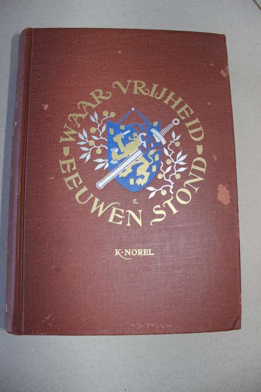 WAAR VRIJHEID EEUWEN STOND door K Norel (Vertelboek der Geschiedenis van het Nederlandse Volk)