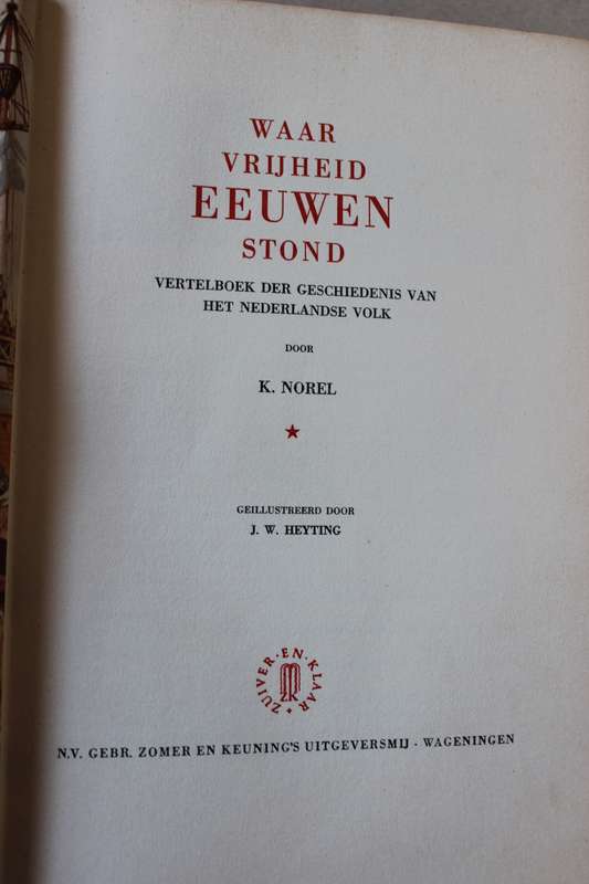WAAR VRIJHEID EEUWEN STOND door K Norel (Vertelboek der Geschiedenis van het Nederlandse Volk)