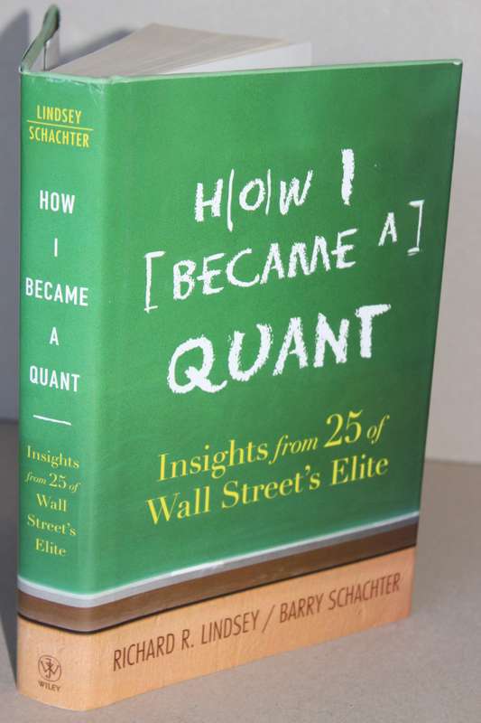 HOW I BECAME A QUANT by Richard R. Lindsey / Barry Schachter