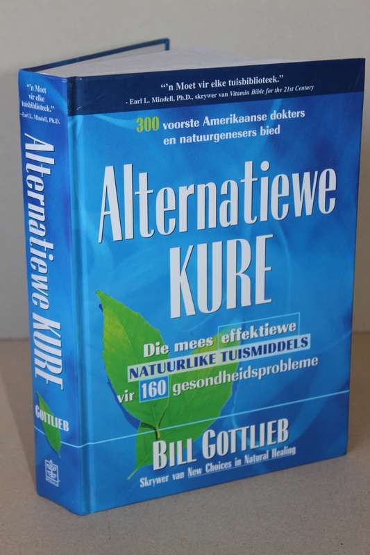ALTERNATIEWE KURE  deur Bill Gottlieb (Natuurlike Tuismiddels vir 160 gesondheidsprobleme)